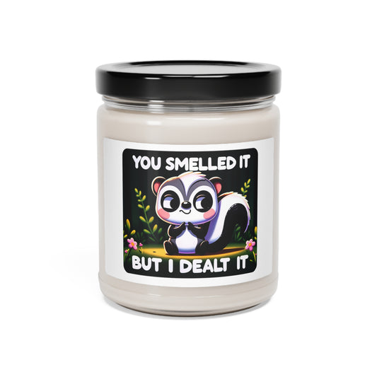 You Smelled it, but I dealt it - Scented Soy Candle, 9oz